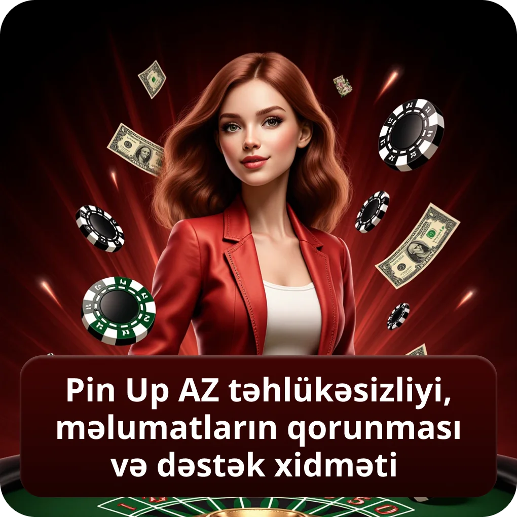 Pin Up AZ təhlükəsizliyi, məlumatların qorunması və dəstək xidməti